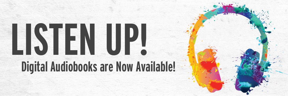 Listen Up! Digital Audiobooks Are Now Available!