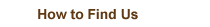 How to Find Us