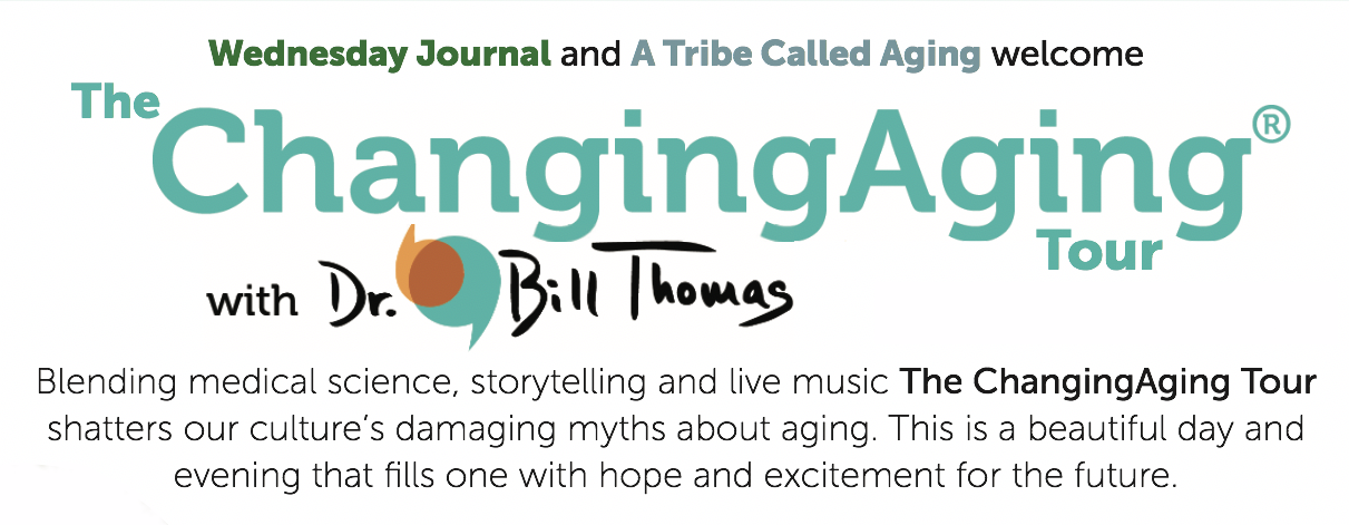 Dr. Bill Thomas and the ChangingAging Tour announcement.