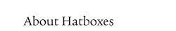 About Hatboxes