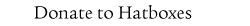 Donate to Hatbox