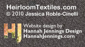 HeirloomTextiles.com copyright 2008 Jessica Roble-Cinelli. Website design by Hannah Jennings Design, HannahJennings.com