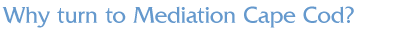 Why turn to Mediation Cape Cod?