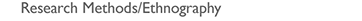 Research Methods/Ethnography